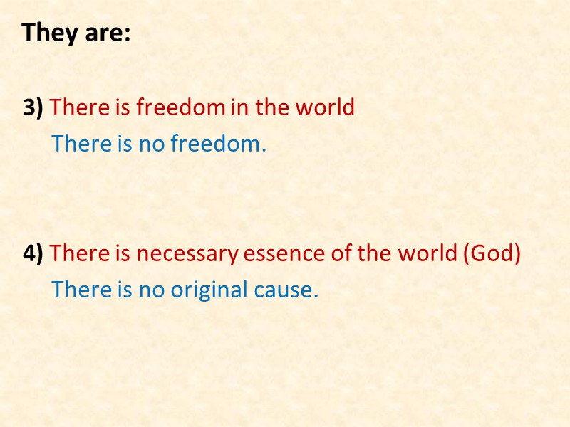 They are:  3) There is freedom in the world    